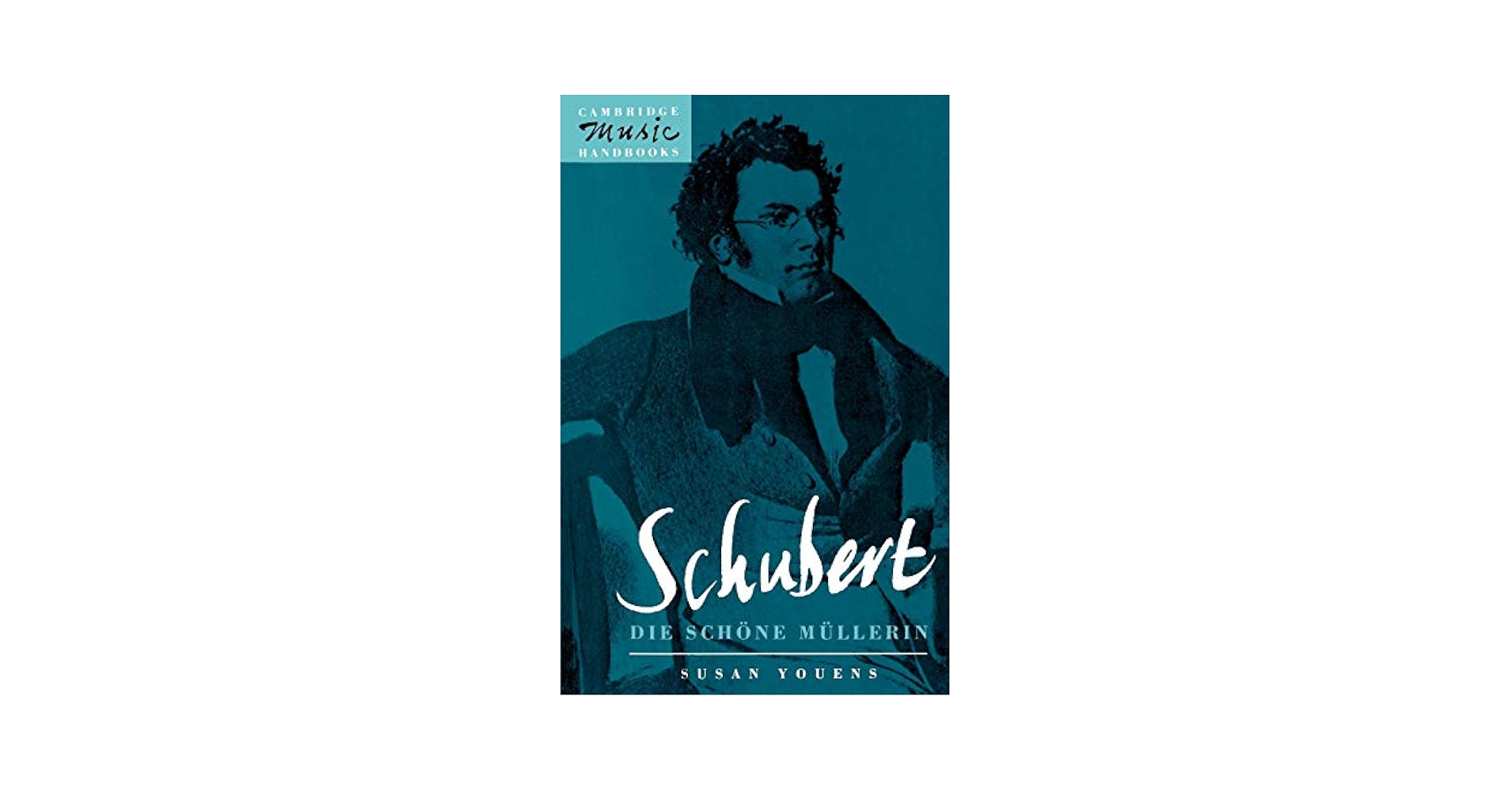 Schubert: Die schöne Müllerin (Cambridge Music Handbooks